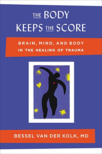 The Body Keeps the Score: Healing Trauma Through Brain, Mind & Body Connection | Self-Help Book for PTSD Recovery & Emotional Healing | Perfect for Therapists & Trauma Survivors