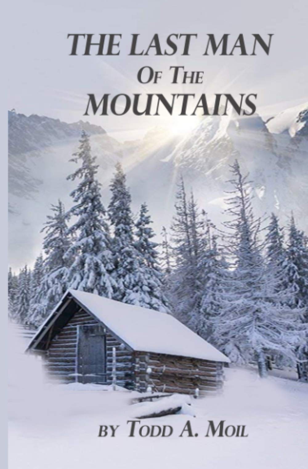 The Last Man of the Mountains - Survival Adventure Novel - Perfect for Outdoor Enthusiasts & Book Clubs