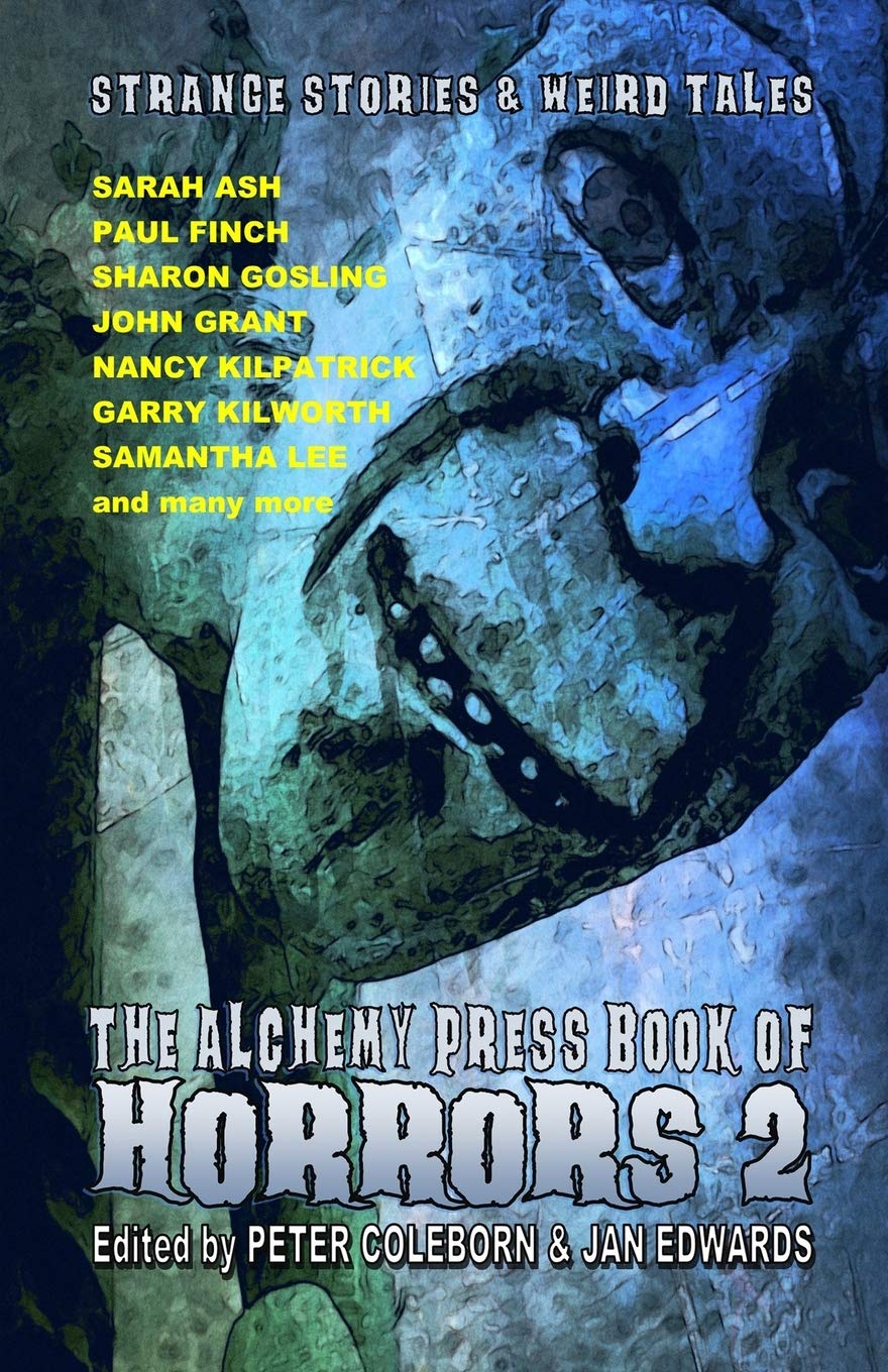 The Alchemy Press Book of Horrors 2: Strange Stories and Weird Tales - Scary Horror Fiction Collection for Halloween Reading & Dark Fantasy Lovers