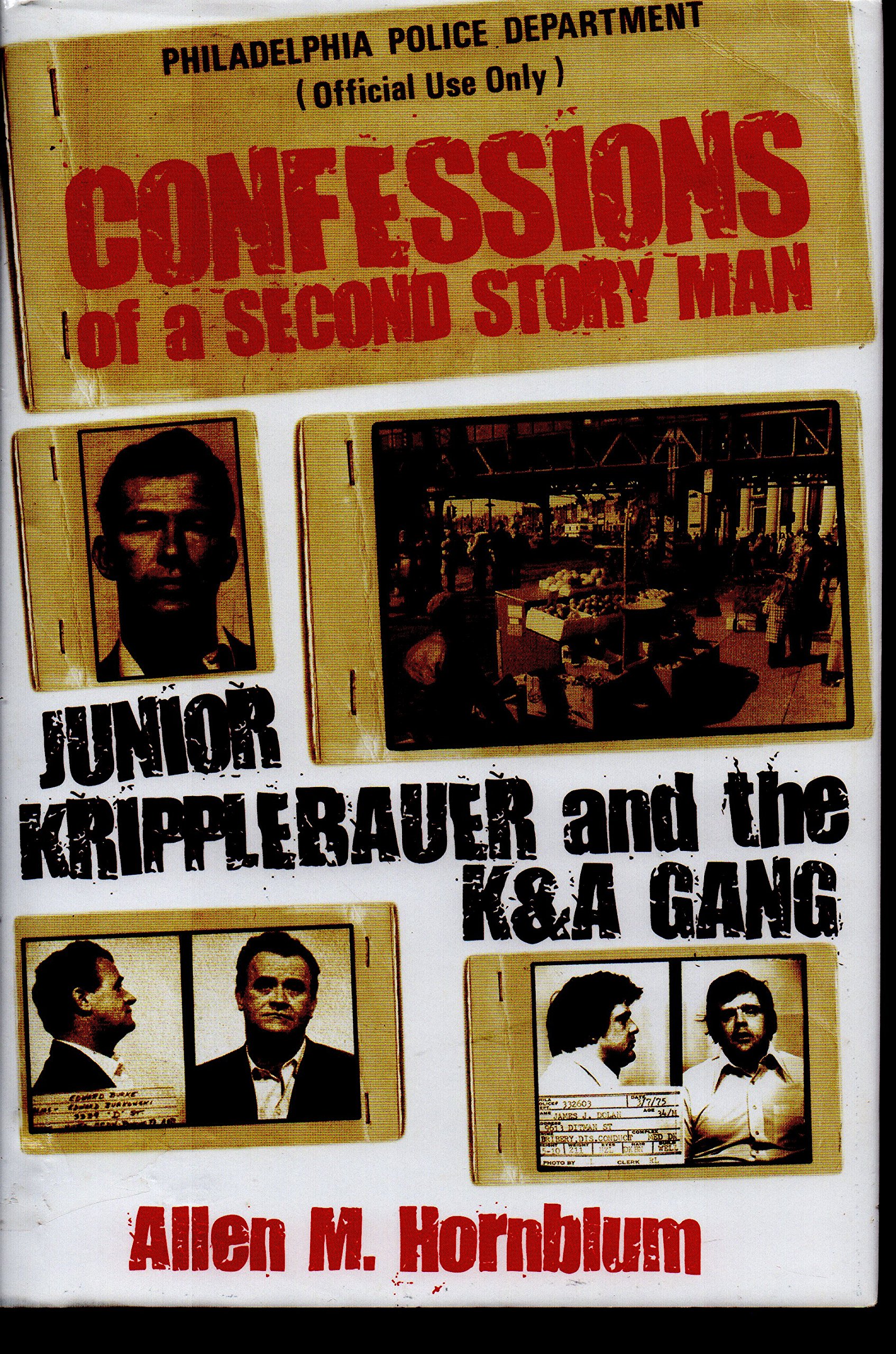 Confessions of a Second Story Man: The True Crime Story of Junior Kripplebauer and the K&A Gang - Perfect for True Crime Enthusiasts & American History Readers