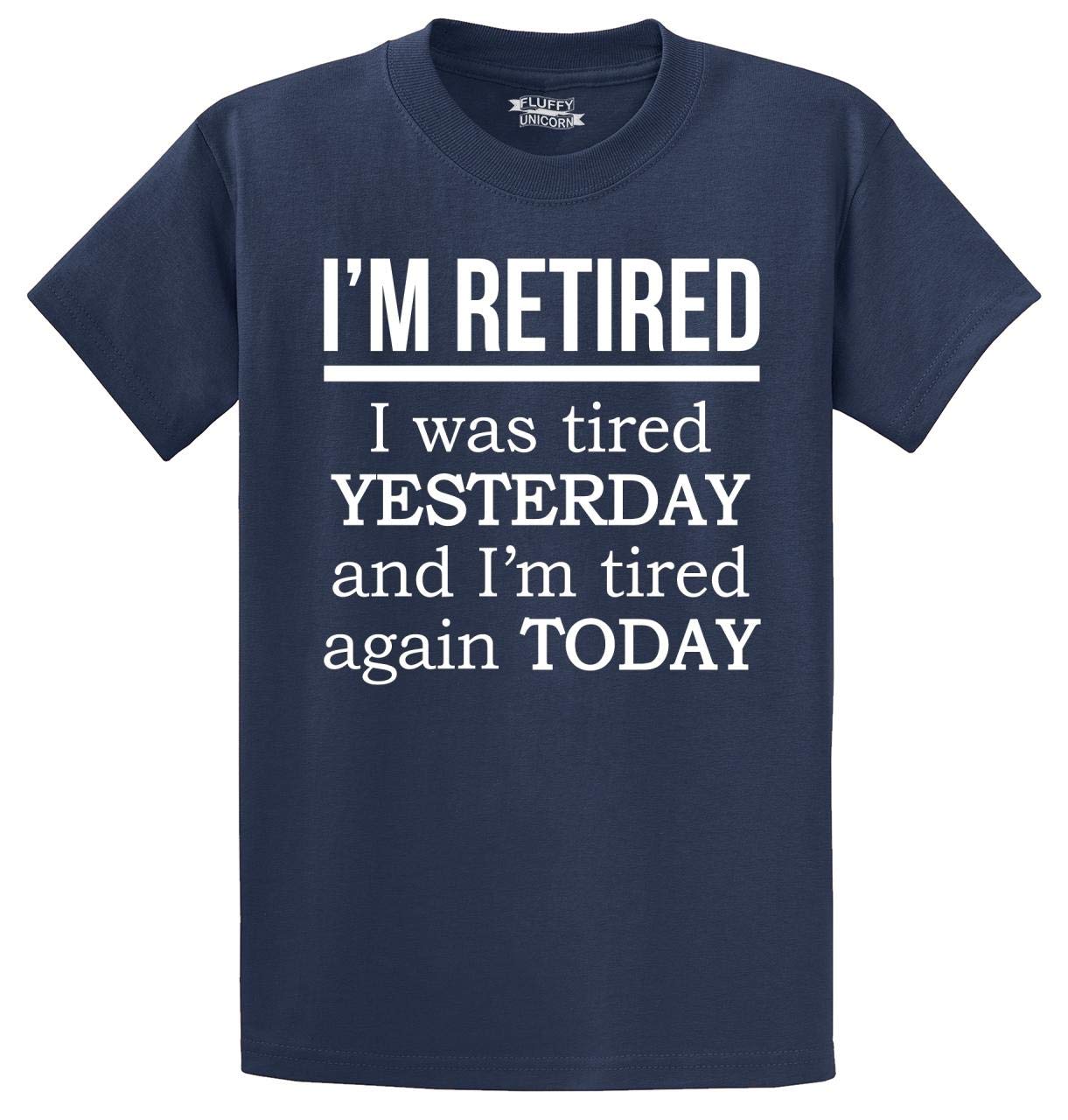Funny Retirement T-Shirt for Men - 'I'm Retired, Tired Yesterday & Tired Again Today' Humor Gift | Perfect for Retirees, Birthday Gifts & Casual Wear