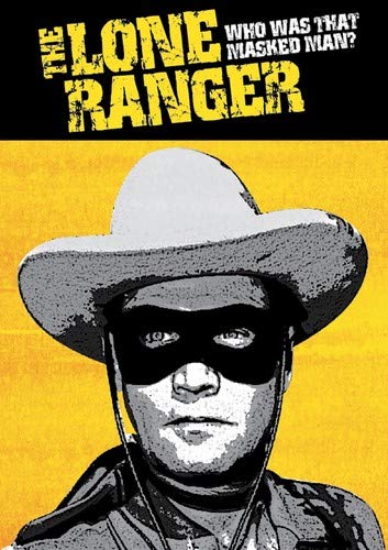 The Lone Ranger: Who Was That Masked Man? - Classic Western Adventure Story for Kids & Adults - Perfect for Bedtime Reading & Western Fans