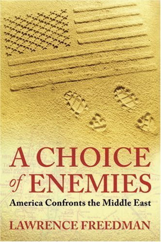 A Choice of Enemies: America Confronts the Middle East by Lawrence Freedman (2009) Paperback - Geopolitical Analysis of US Foreign Policy | Perfect for History Students & Political Science Researchers
