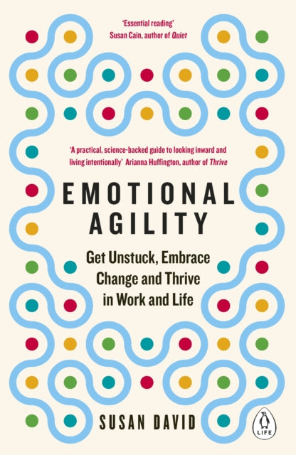 Emotional Agility: How to Get Unstuck, Embrace Change & Thrive at Work and Life | Personal Growth & Self-Improvement Guide for Career Success & Relationships