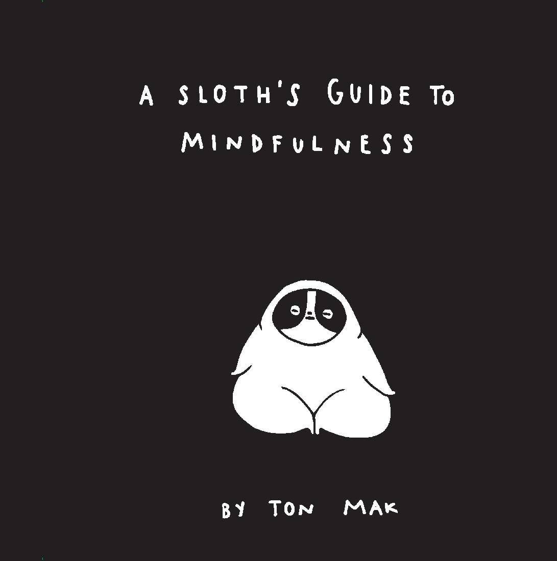 Sloth's Guide to Mindfulness: Spiritual Self-Help Book for Stress Relief & Meditation | Funny Gift for Yoga Lovers, Office Workers & Busy Professionals