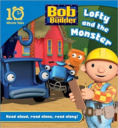 Bob The Builder & Lofty The Monster - 10 Minute Tales Storybook for Kids | Fun Bedtime Stories & Early Learning Adventures