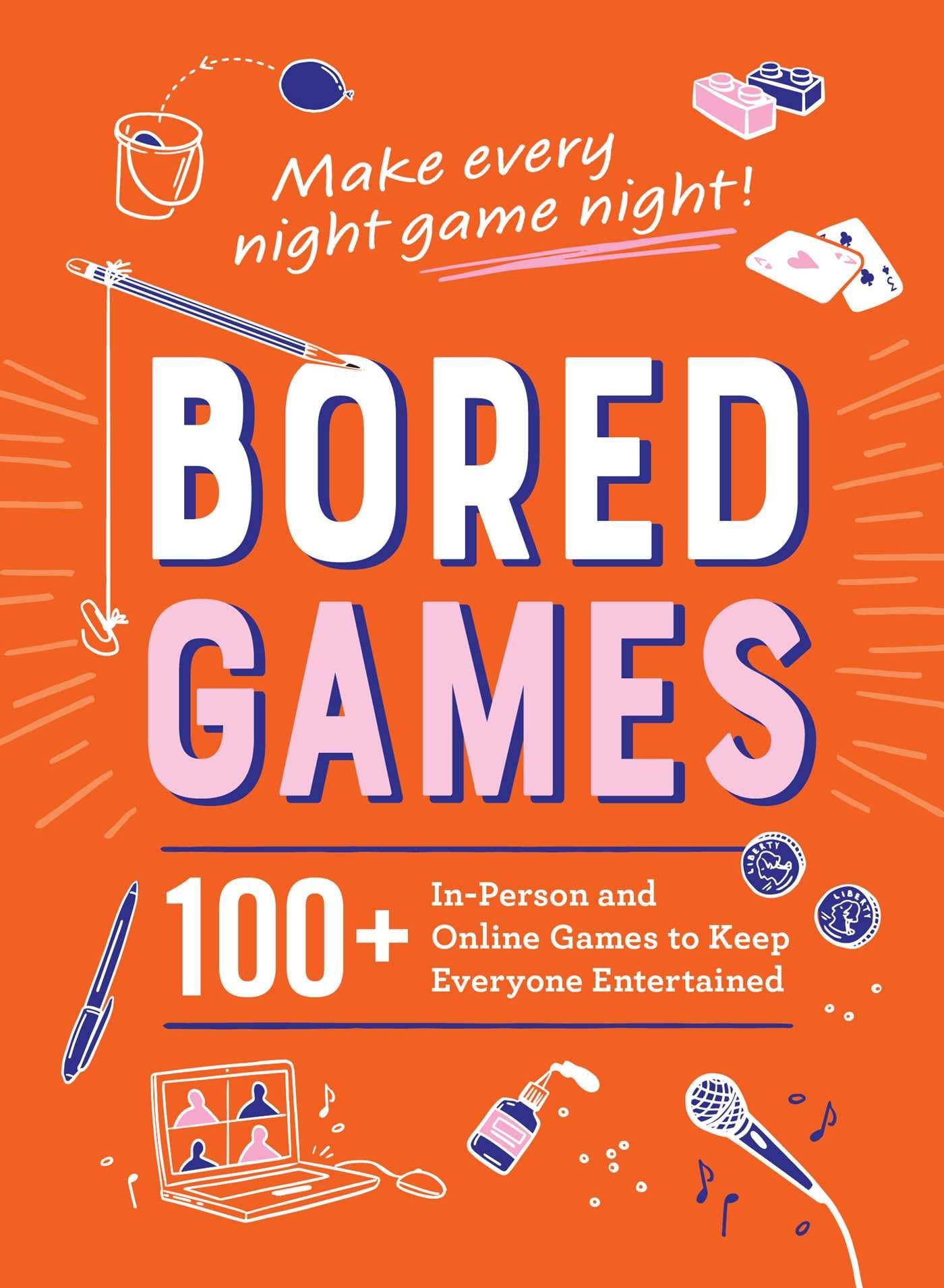 Bored Games: 100+ Fun In-Person & Online Games for All Ages - Family Game Night, Party Entertainment & Virtual Hangouts