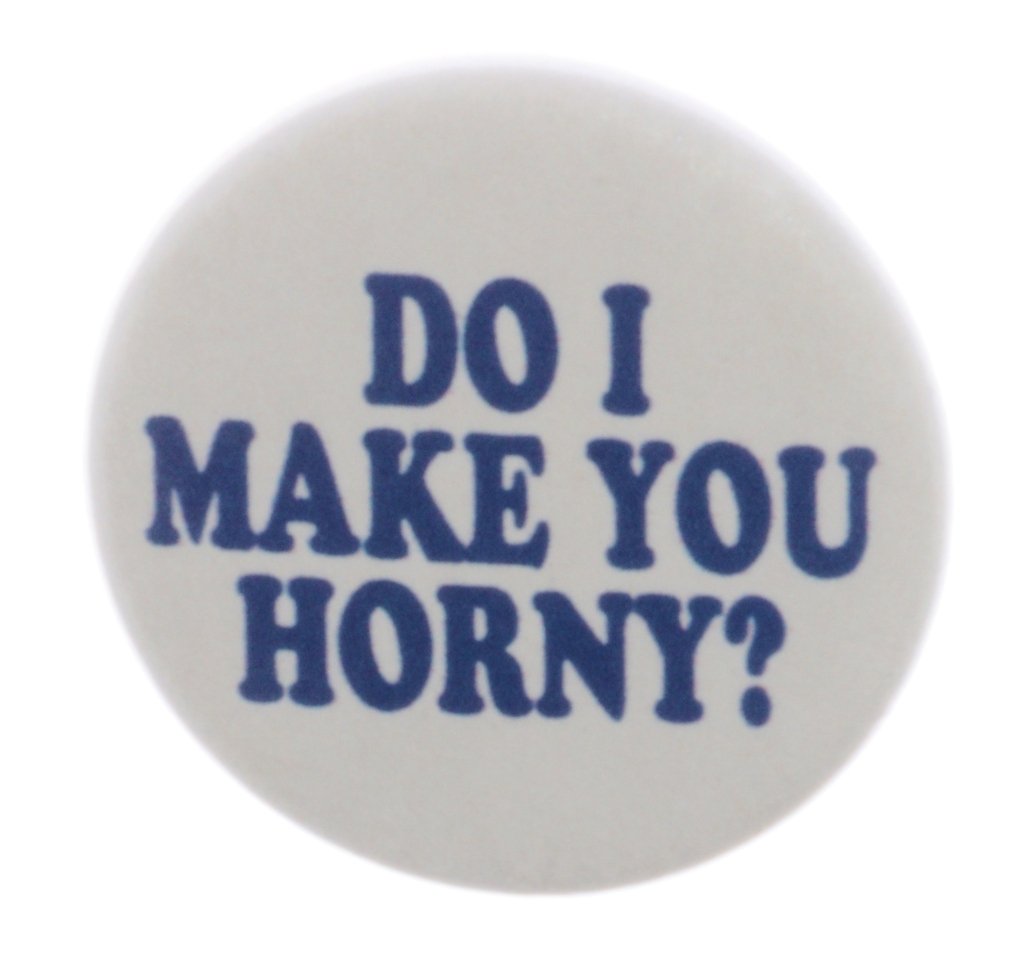 A&T Designs Unisex Funny Pinback Button - 'Do I Make You Horny?' 1.25