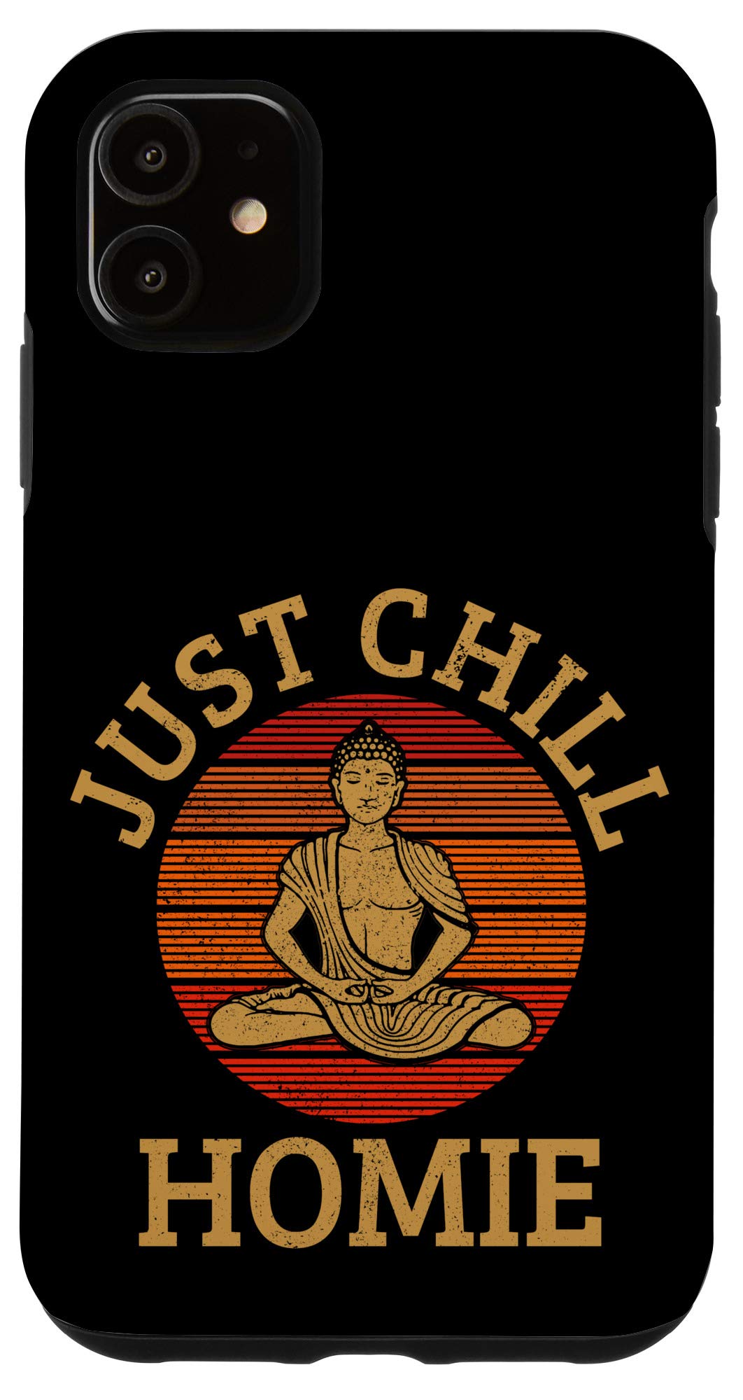 iPhone 11 Case - Vintage Buddha Design Just Chill Homie Retro Cover - Perfect for Yoga Meditation Zen Buddhist Gifts & Daily Protection