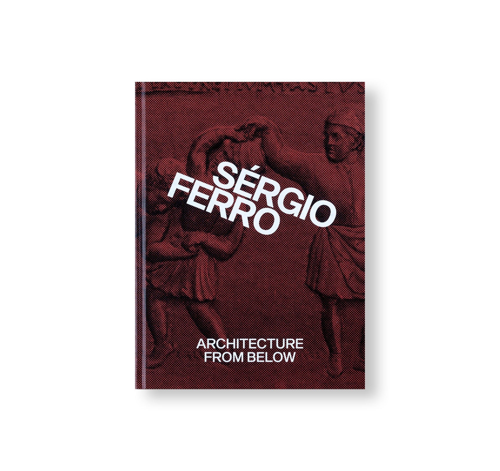 ARCHITECTURE FROM BELOW: AN ANTHOLOGY by Sérgio Ferro - Exploring Underground and Subterranean Structures - Perfect for Architecture Students and Urban Design Enthusiasts