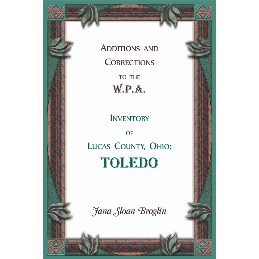 W.P.A. Inventory Additions & Corrections for Lucas County Ohio - Toledo Historical Records | Genealogy Research & Local History Studies