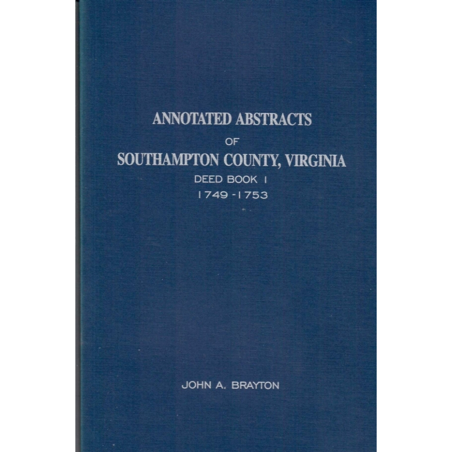 Annotated Abstracts of Southampton County Virginia Deed Book 1 (1749-1753) - Genealogy Research & Historical Property Records for Ancestry Studies