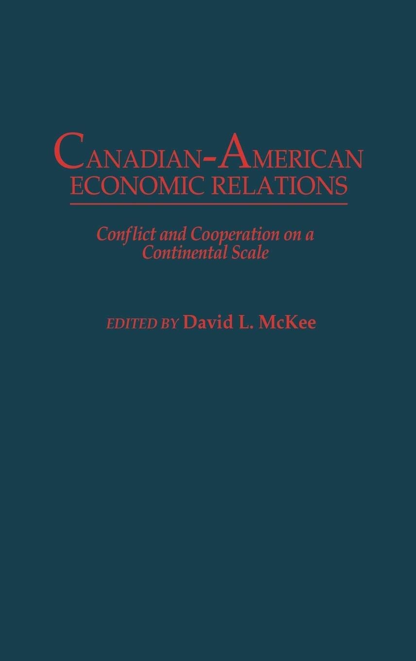 Canadian-American Economic Relations: Trade, Conflict & Cooperation | Cross-Border Business & Policy Analysis