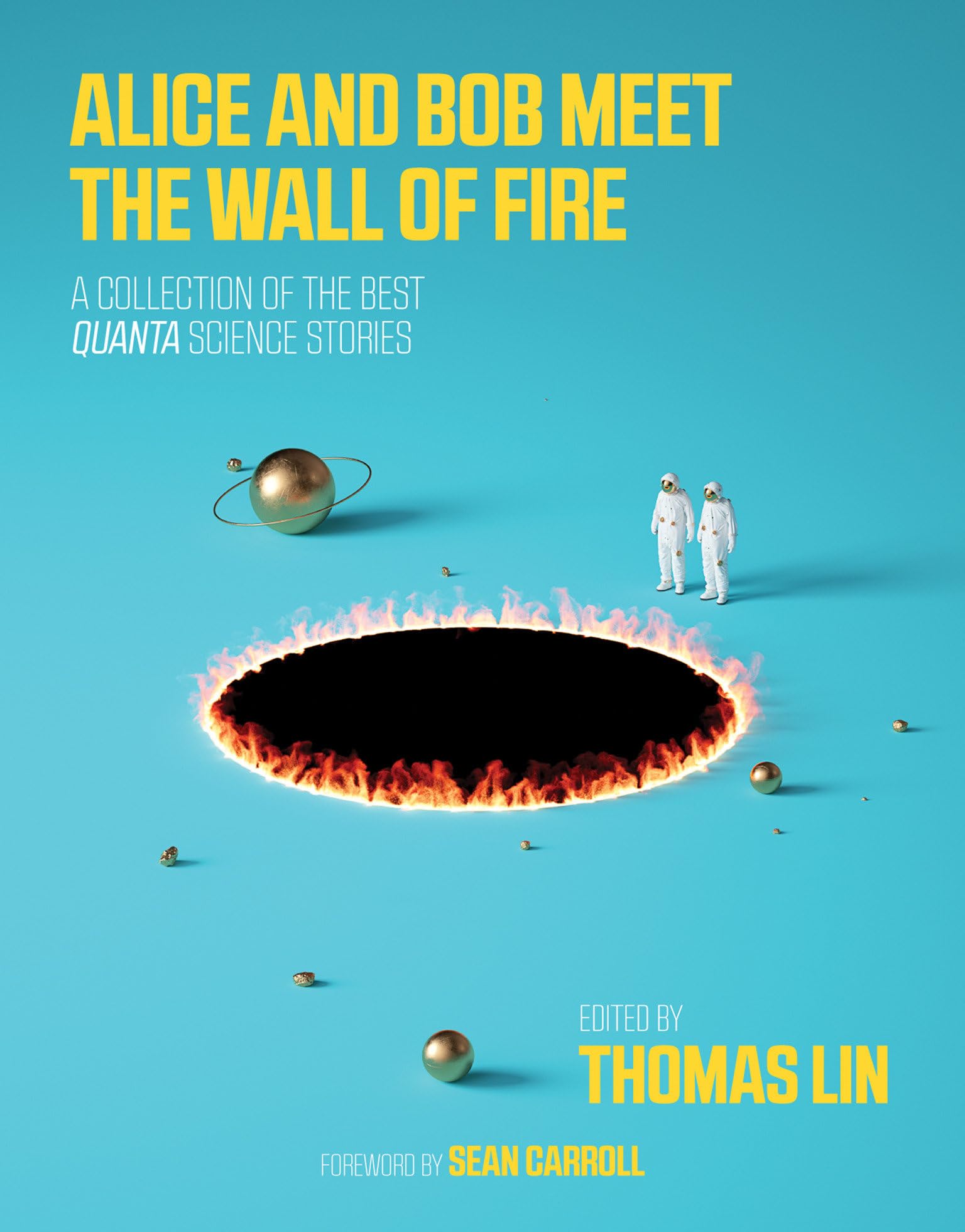 Alice and Bob Meet the Wall of Fire: The Biggest Ideas in Science from Quanta (MIT Press) | Popular Science Book for Adults | Perfect for Science Enthusiasts & Gift Giving