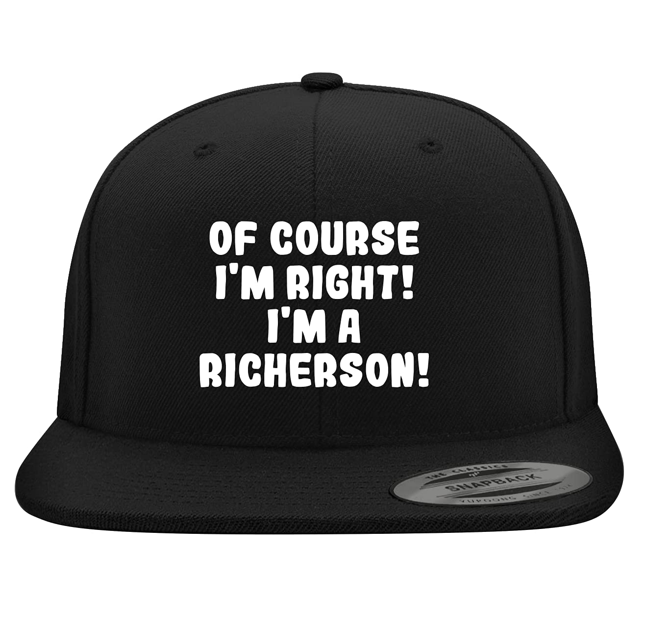 Of Course I'm Right! I'm A Richerson! - Yupoong 6089 Structured Flat Bill Snapback Hat | Embroidered Trendy Baseball Cap for Men & Women | Streetwear Fashion Accessory for Casual Outfits, Sports Events and Hip Hop Style