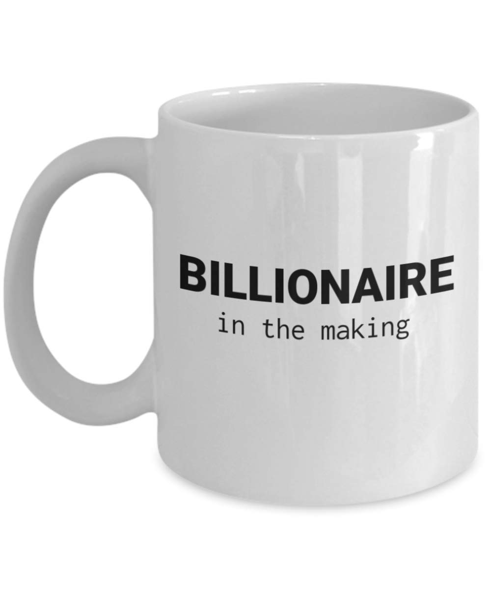 Zapbest Billionaire in Making Motivational Inspirational Coffee Mug - 11 Oz White Porcelain Funny Quote Mug for Office, Home & Gifts