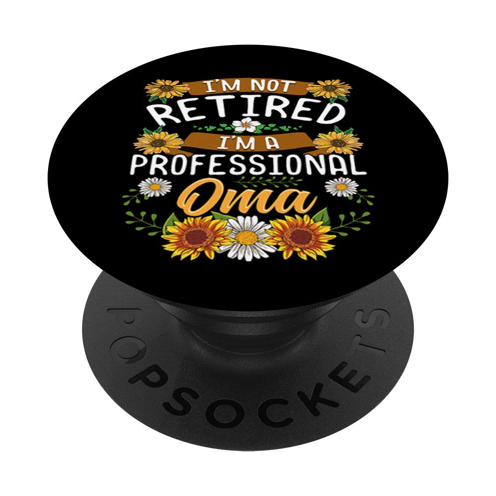 I'm Not Retired I'm A Professional Oma Thanksgiving Gift - Swappable PopSocket PopGrip for Phones & Tablets - Perfect for Holidays & Family Gatherings