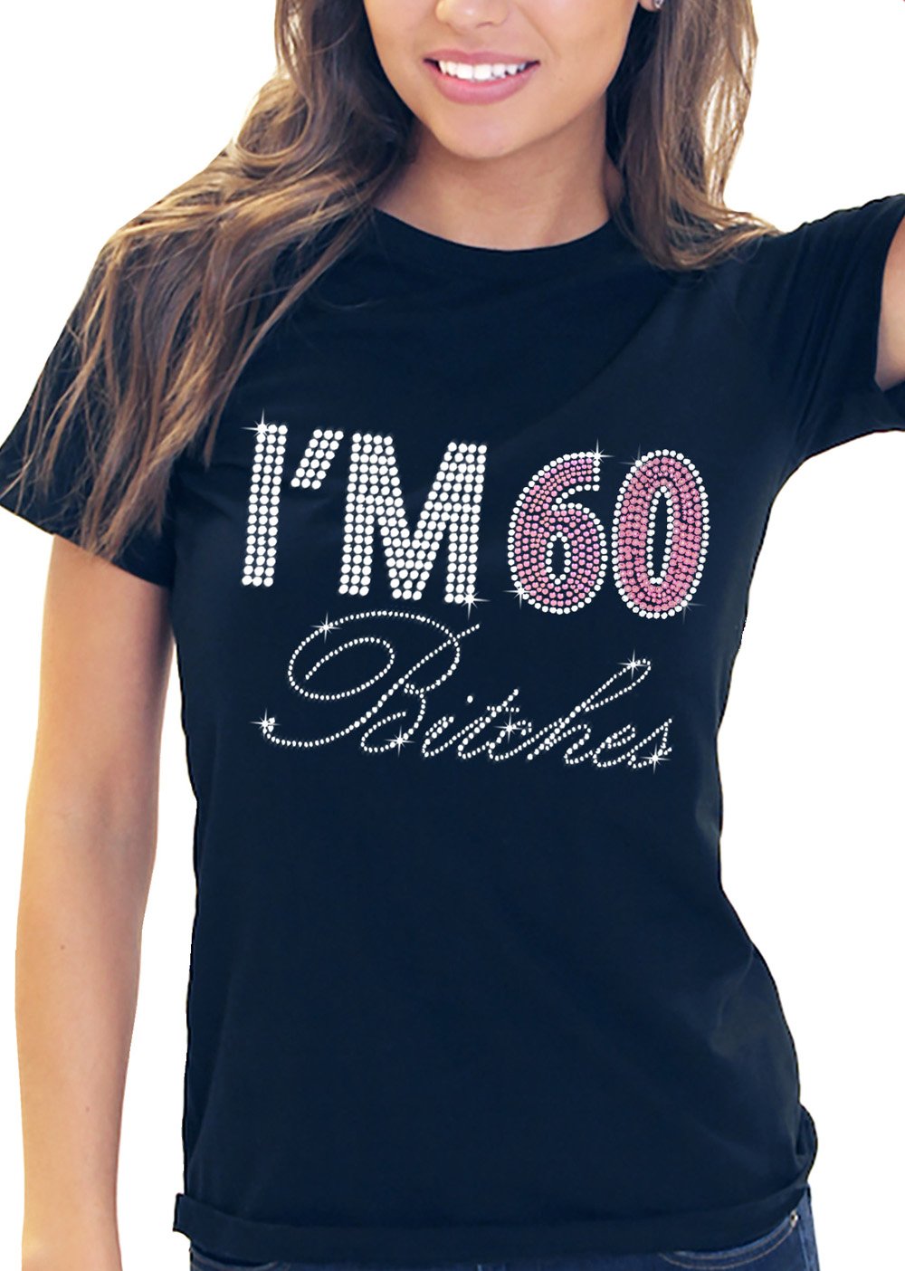 60th Birthday T-Shirt for Women - Funny 'I'm 60 Bitches' Pink Rhinestone Bling Shirt - Perfect 60th Birthday Gift Idea for Mom, Grandma, Sister - Great for Parties, Celebrations & Milestone Birthdays