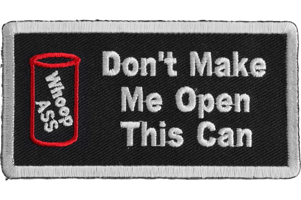 Funny Sarcastic Don't Make Me Open This Can Patch - Iron On Embroidered Badge for Jackets, Hats, Bags - Perfect for DIY Customization and Gifts