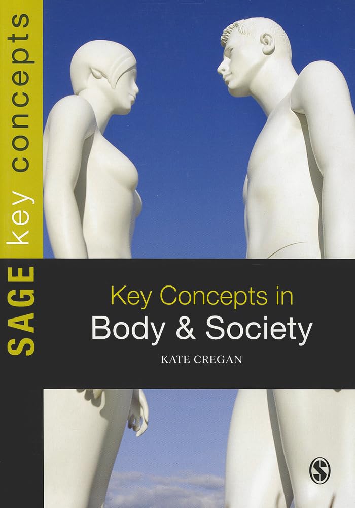 Key Concepts in Body and Society - SAGE Key Concepts Series | Essential Sociology & Anthropology Resource for Students & Researchers | Perfect for Academic Studies & Social Science Research