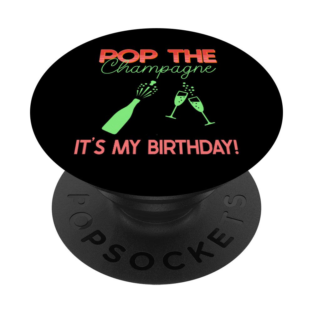 Pop The Champagne It's My Birthday Party - PopSockets Phone Grip & Stand for iPhone, Samsung, Tablets - Perfect for Celebrations, Parties & Daily Use