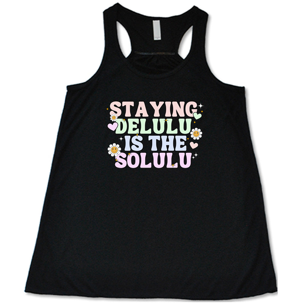 Staying Delulu Is The Solulu Funny Quote T-Shirt - Trendy Slogan Tee for Women & Men - Perfect for Casual Wear, Parties, and Gifts