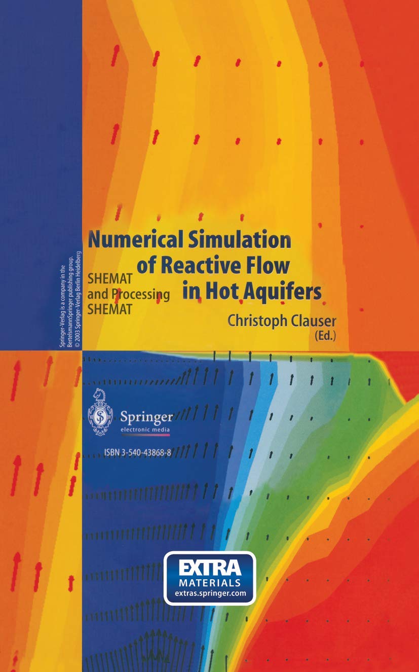 Numerical Simulation of Reactive Flow in Hot Aquifers: SHEMAT & Processing SHEMAT Software for Geothermal Energy Research and Reservoir Modeling