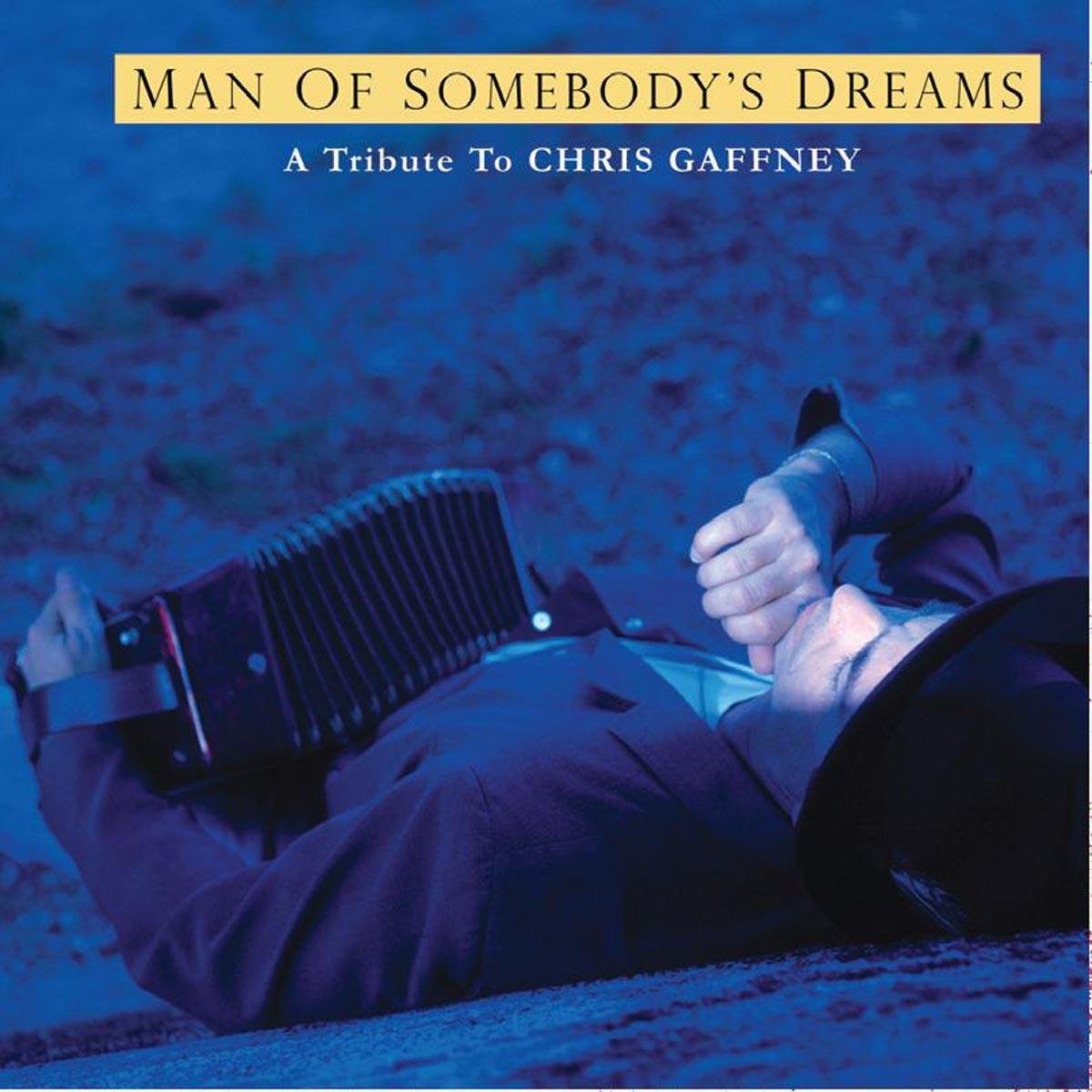 Chris Gaffney Tribute Album: The Man of Somebody's Dreams - Americana & Roots Music Collection for Fans and Music Lovers