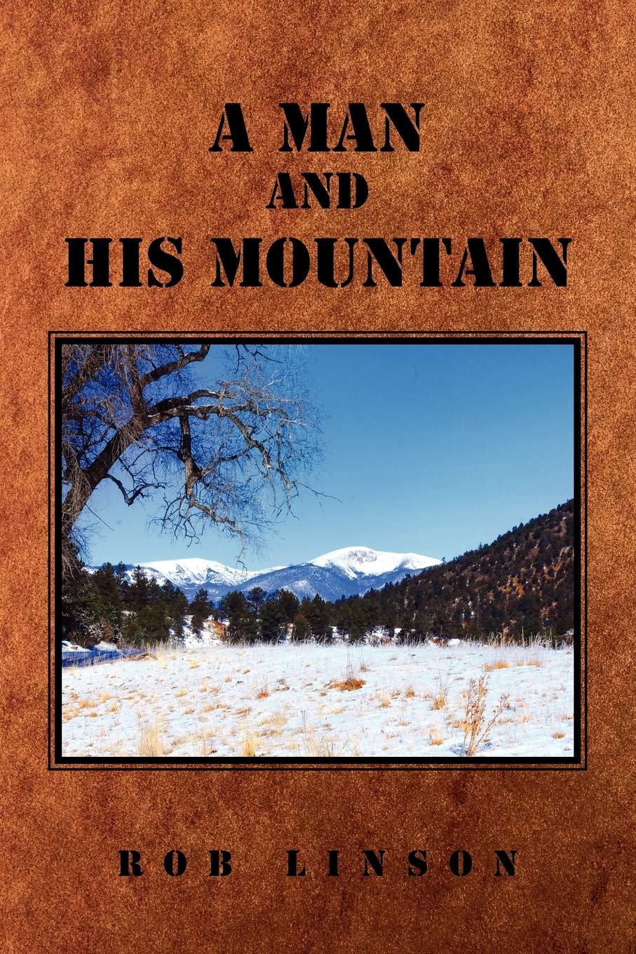A Man and His Mountain - Inspirational Outdoor Adventure Book for Hikers & Nature Lovers | Perfect for Camping Trips & Wilderness Exploration