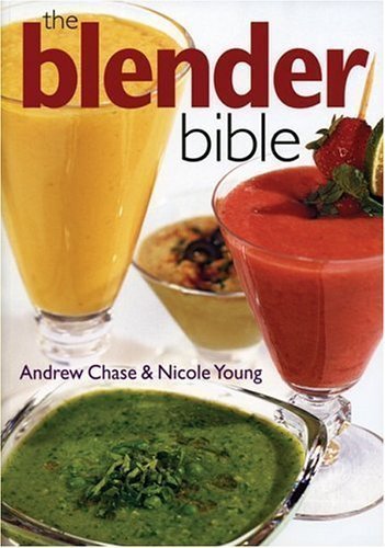 The Blender Bible: The Ultimate Guide to Blending Techniques by Andrew Chase | Perfect for Smoothies, Soups & Cocktails