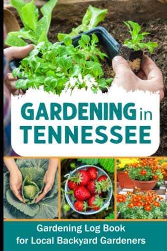 Tennessee Gardening Log Book - Track & Record Vegetable, Fruit & Flower Details | Perfect Gardening Journal for Backyard Gardeners & Plant Lovers | Ideal Gift for Garden Enthusiasts | Use for Planning, Tracking Growth & Harvesting Memories (Vol. 42)