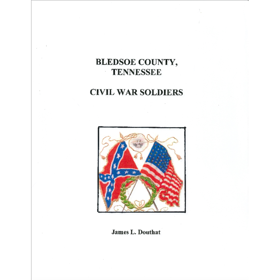 Bledsoe County Tennessee Civil War Soldiers - Historical Military Records & Genealogy Research for Ancestry & Family History Enthusiasts