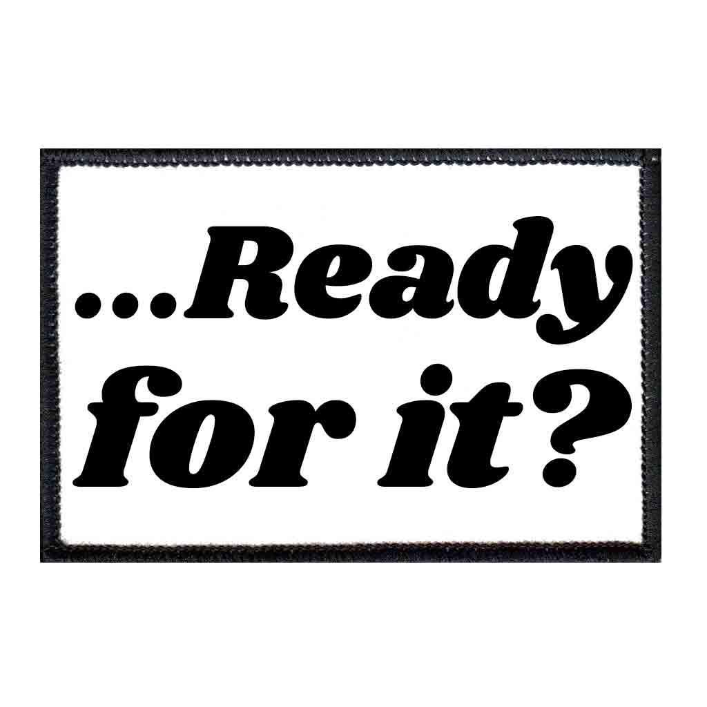 Ready for It? Morale Patch - 2x3 Inch Hook and Loop Backing for Hats, Jeans, Vests & Coats | Durable Embroidered Badge for Military, Tactical Gear & Outdoor Enthusiasts | Perfect for Backpacks, Uniforms & Casual Wear
