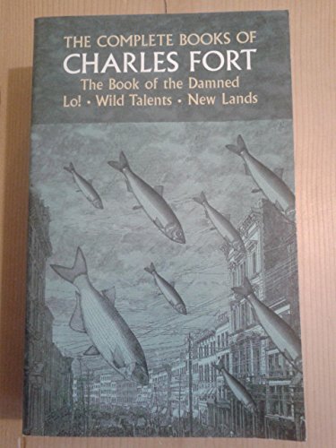 The Complete Books of Charles Fort - Rare Paranormal & Supernatural Collection | Perfect for Researchers, Book Collectors & Mystery Enthusiasts | Explore Unexplained Phenomena & Bizarre Events