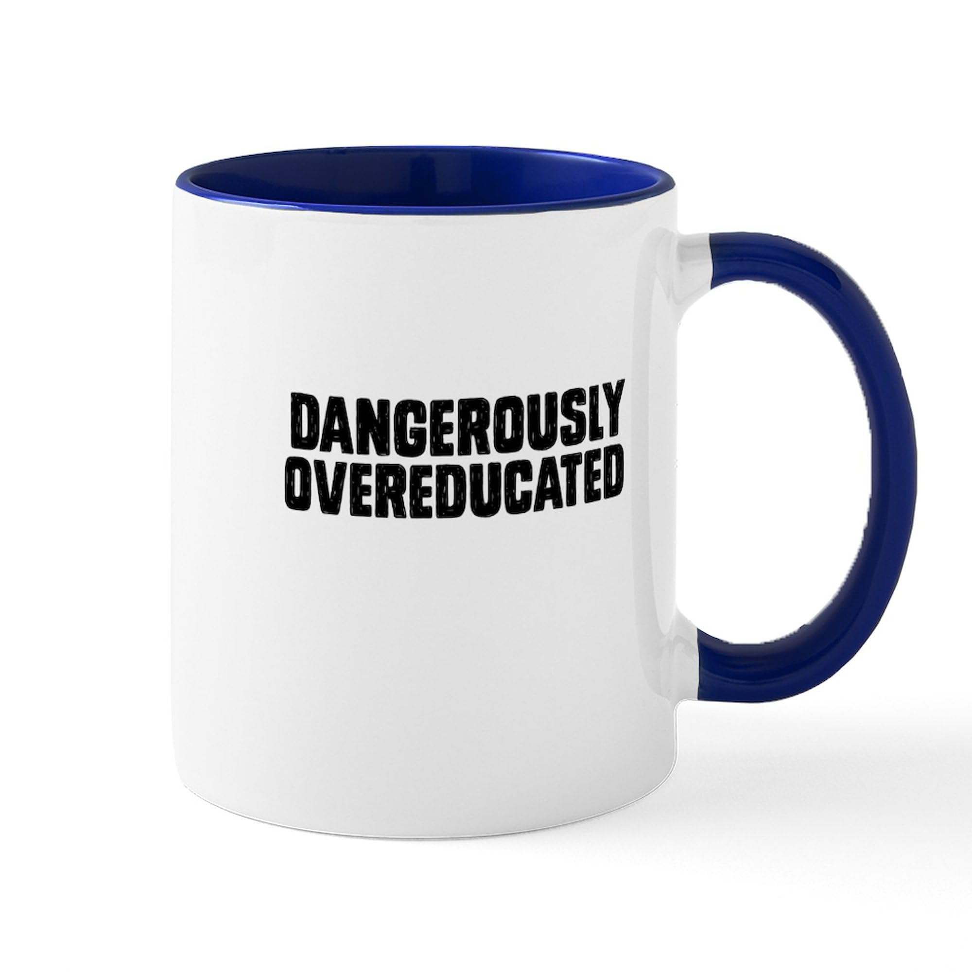 Dangerously Overeducated 11 oz Ceramic Coffee Mug (325 ml) - Funny Sarcastic Gift for Teachers, Professors & Grad Students - Perfect for Office, Classroom & Home Use