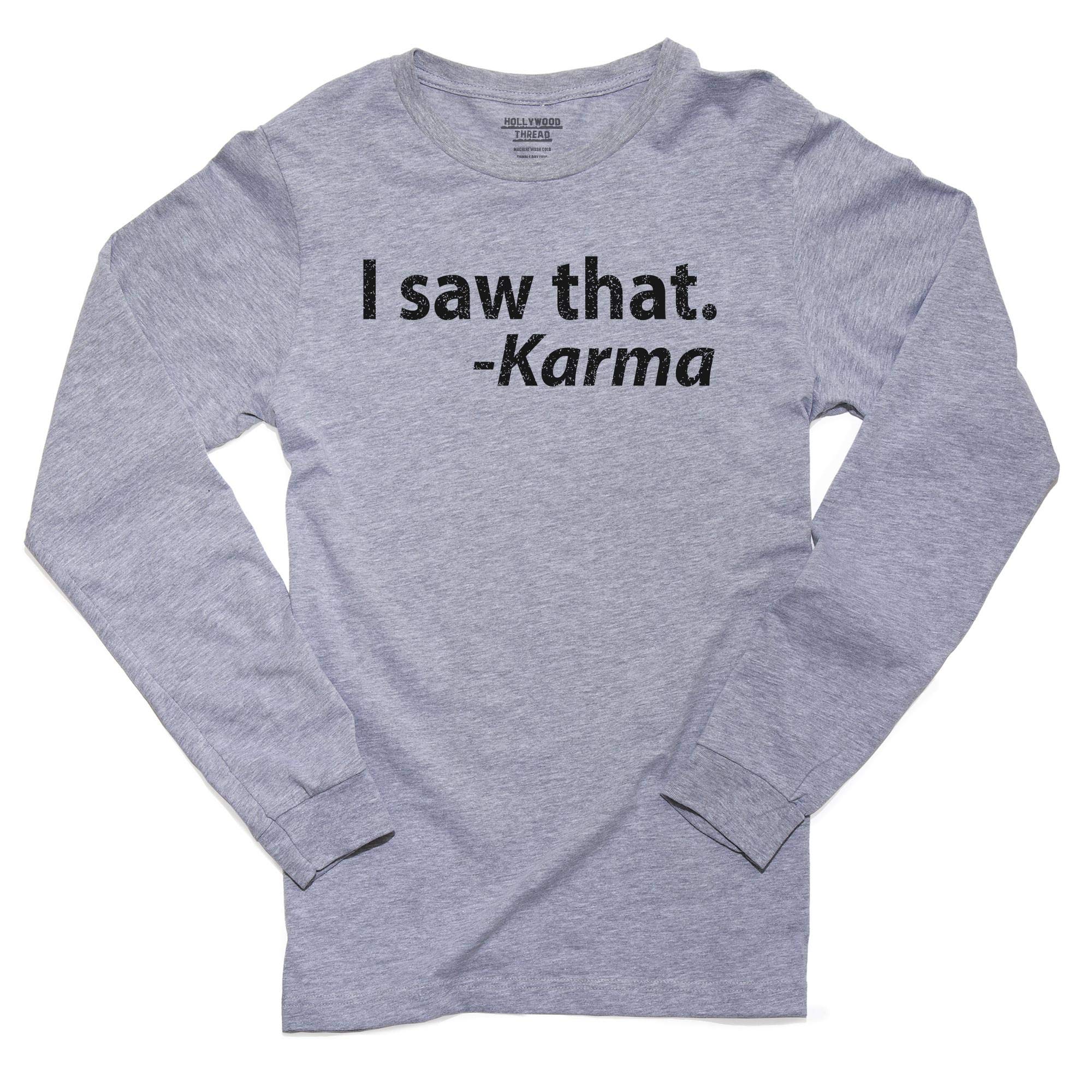 Karma Funny Quote Men's Long Sleeve T-Shirt - 'I Saw That' Hollywood Thread Design | Casual Wear & Gift for Men