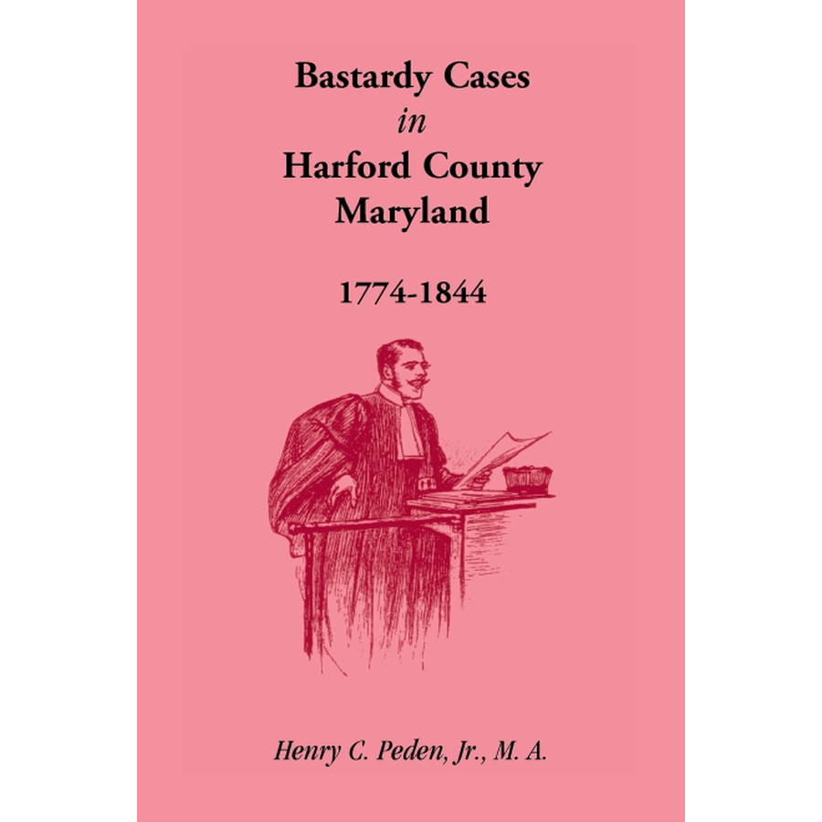 Bastardy Cases in Harford County Maryland 1774-1844 | Historical Genealogy Records for Family Research & Ancestry Studies