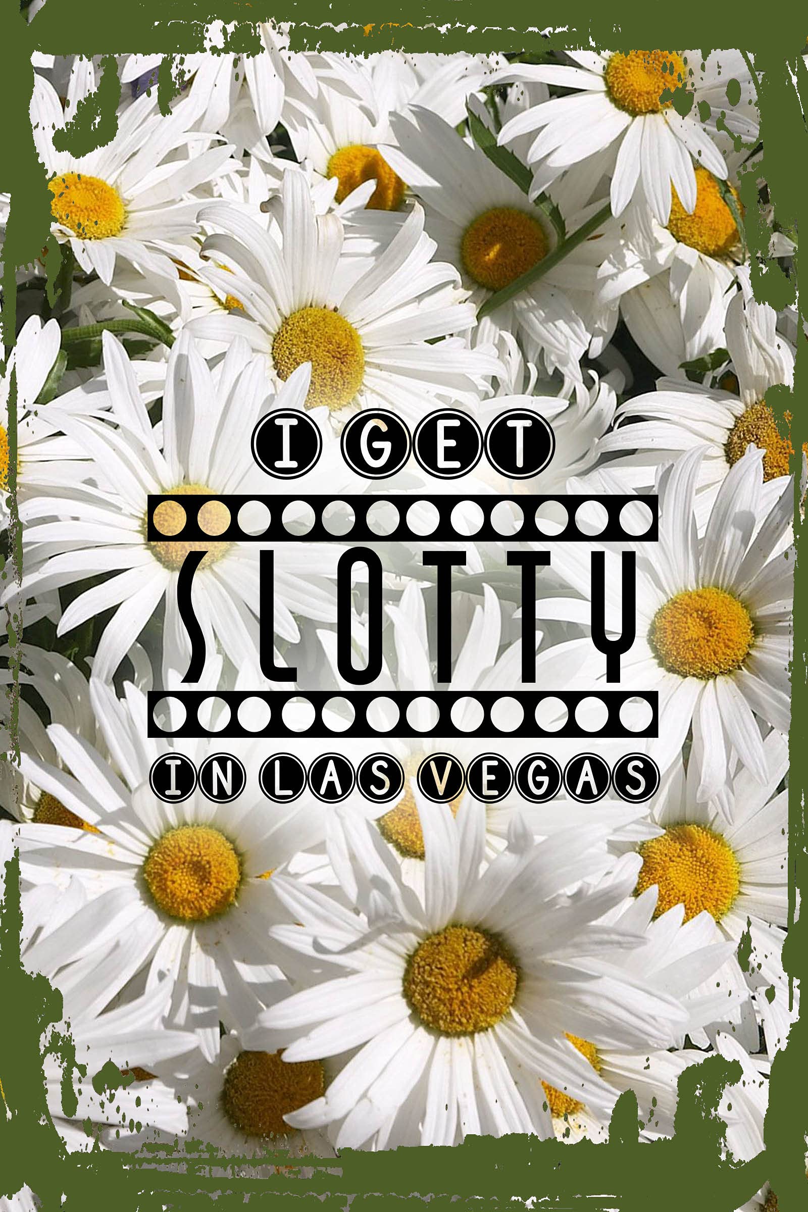 Funny Daisy Flower Wall Art - 'Get Slotty in Las Vegas' Casino Gambling Slots Pun Sign (8x12 Inches) - Perfect for Home Bar Decor, Man Cave, or Gift for Slot Machine Lovers