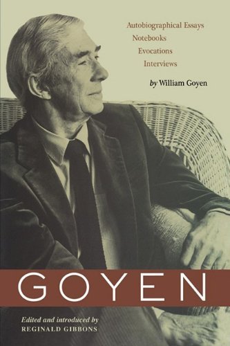 Goyen: Autobiographical Essays, Notebooks, Evocations, Interviews - William Goyen Memoir Collection (2009 Paperback) | Literary Studies & Author Biography for Book Clubs