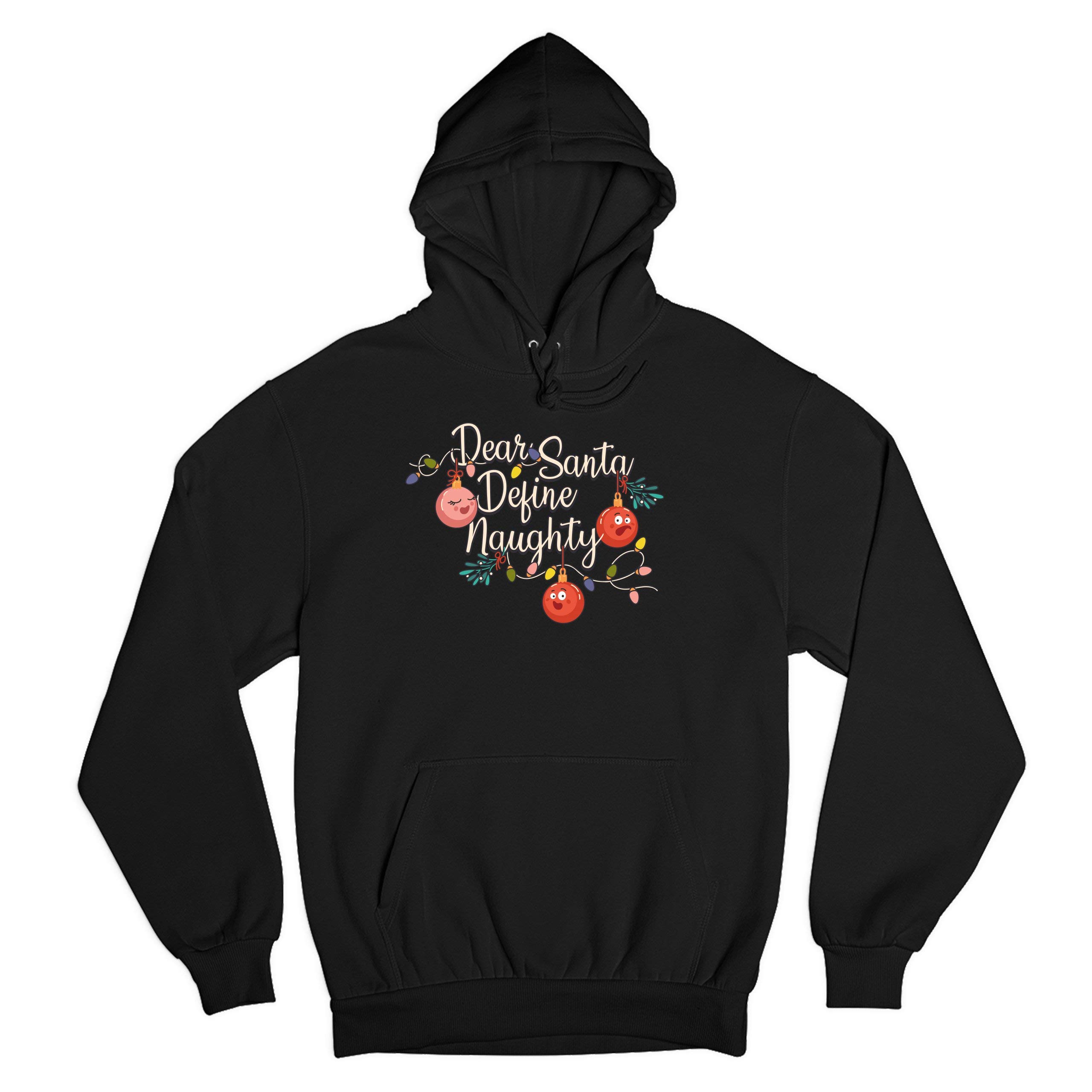 Dear Santa Define Naughty Sweatshirt - Funny Christmas Hoodie for Women & Men - Perfect for Holiday Parties & Ugly Sweater Contests