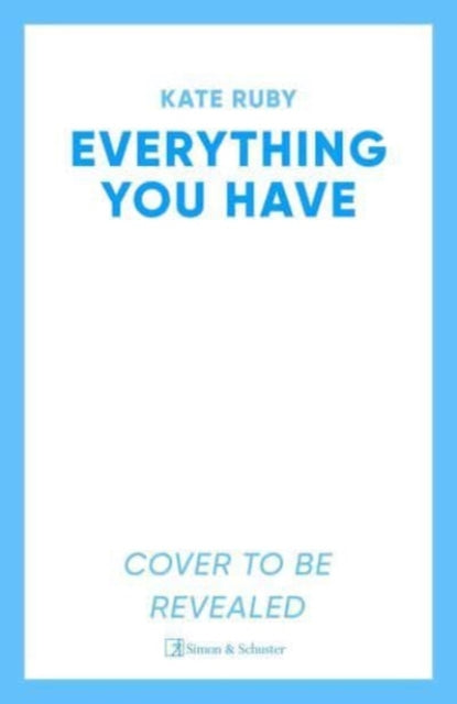 Everything You Have: A Gripping New Psychological Thriller by the Author of Tell Me Your Lies - Perfect for Mystery Lovers & Book Club Discussions