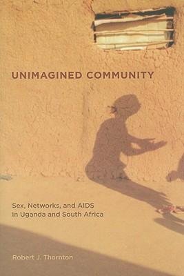 Unimagined Community: Sex, Networks, and AIDS in Uganda and South Africa - 1st Edition | Sociology & Public Health Research Book for African Studies Scholars and HIV/AIDS Researchers