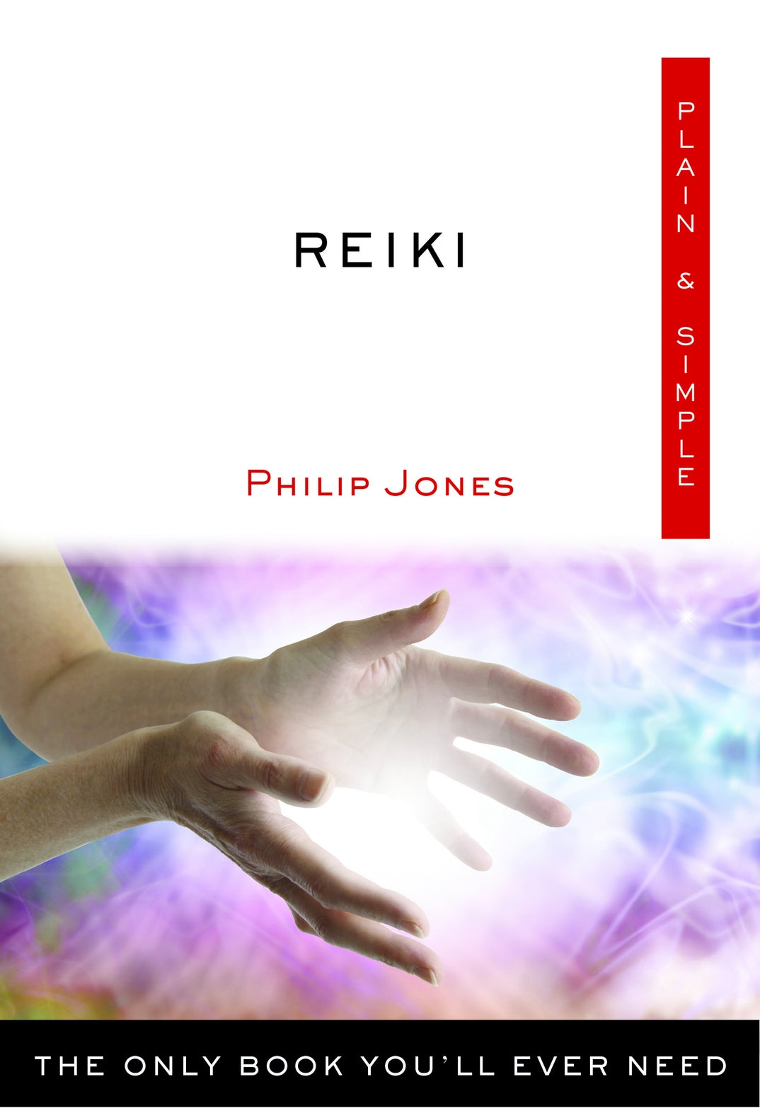 Reiki Plain & Simple: Beginner's Guide to Energy Healing - Perfect for Stress Relief, Meditation & Self-Care at Home