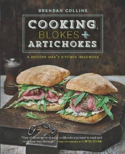 Cooking, Blokes & Artichokes: Modern Man's Kitchen Handbook - Essential Cooking Guide for Men with Easy Recipes & Kitchen Tips | Perfect for Home Chefs, Bachelors & Cooking Enthusiasts