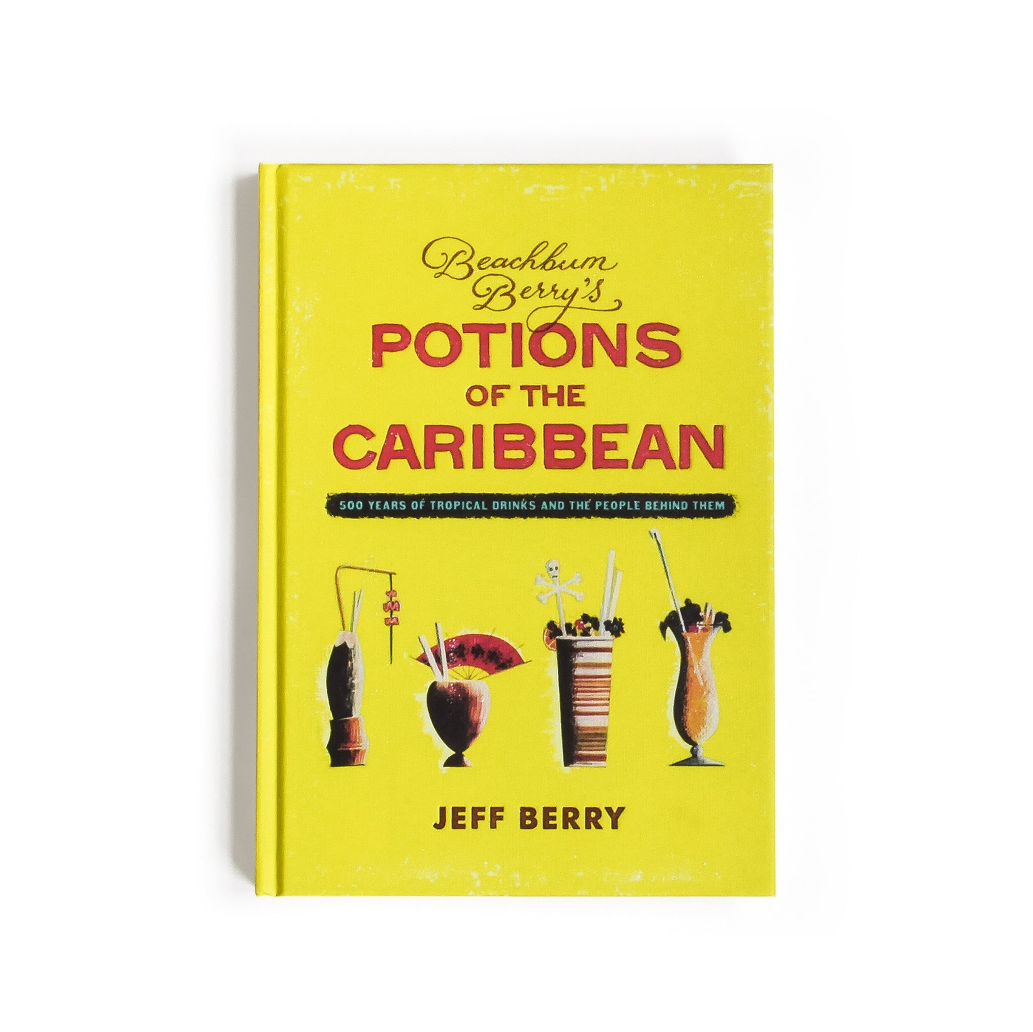 Jeff Berry's Beachbum Berry's Potions of the Caribbean - Authentic Tropical Cocktail Recipe Book | Perfect for Home Bartenders & Tiki Party Enthusiasts
