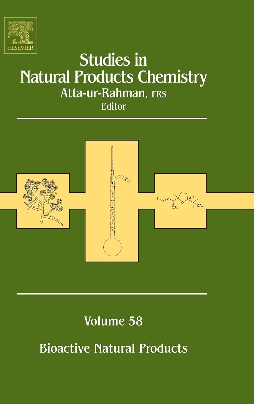 Studies in Natural Products Chemistry (Volume 58) - Latest Research on Bioactive Compounds for Pharmaceutical & Nutraceutical Applications
