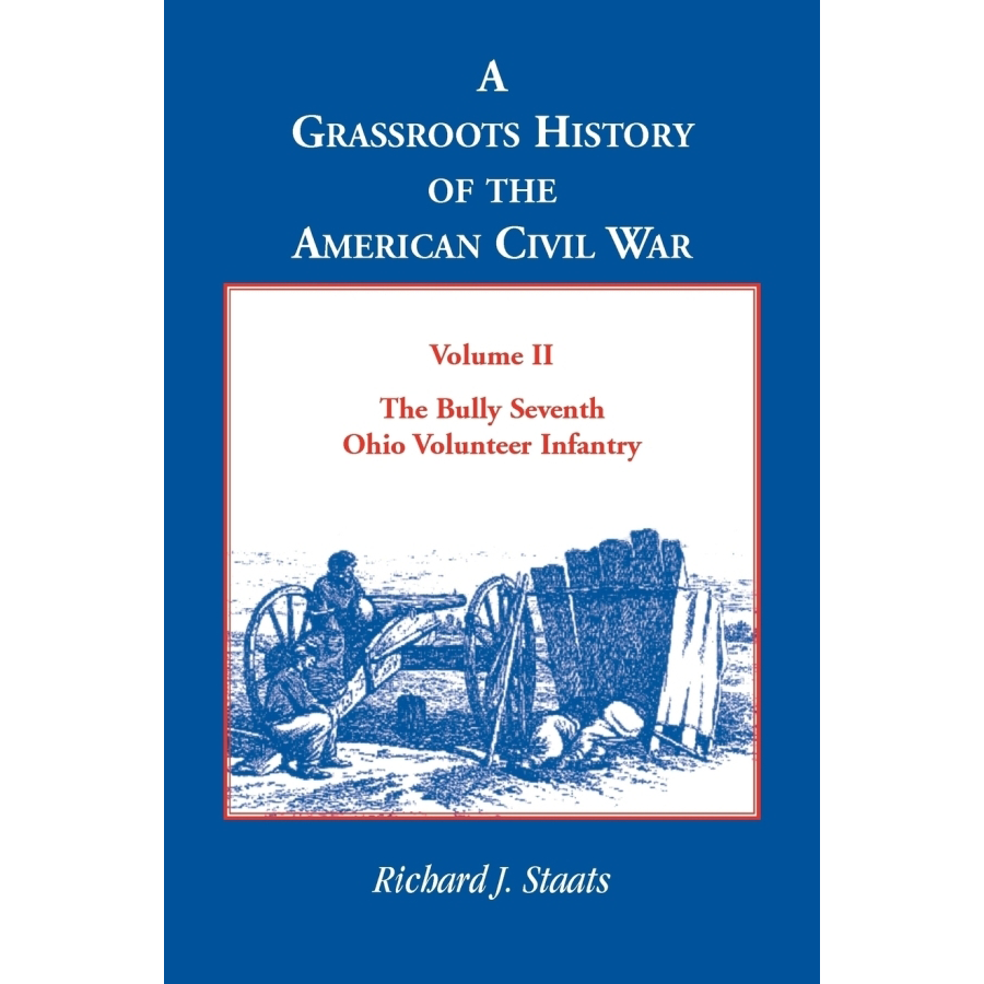 The Bully Seventh Ohio Volunteer Infantry: A Comprehensive History of the American Civil War | Volume II | Civil War Books, Military History & Ohio Regiments | Perfect for Historians, Researchers & Civil War Enthusiasts