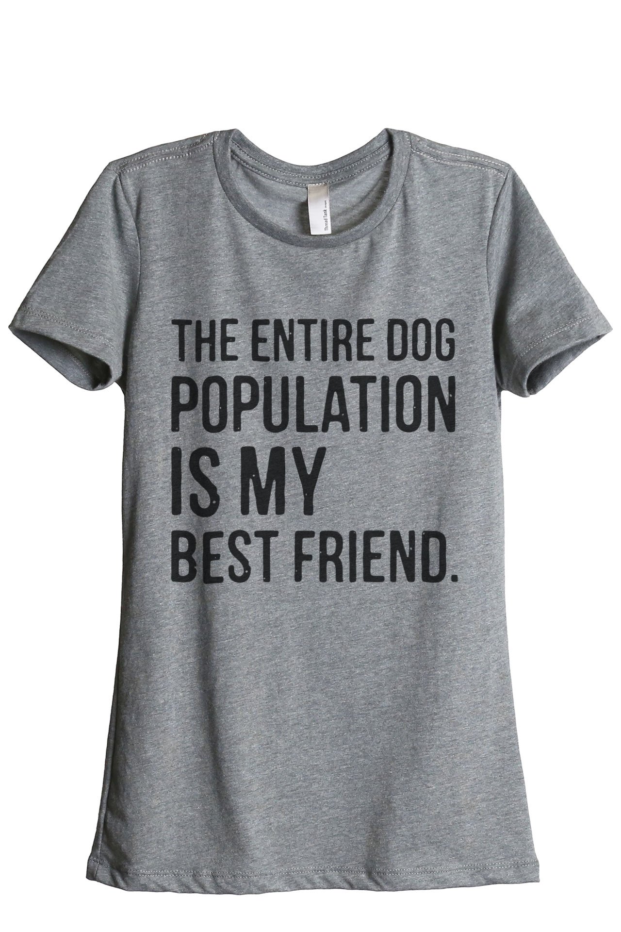 Thread Tank Entire Dog Population My Best Friend Women's Fashion Relaxed T-Shirt Tee - Casual Wear for Dog Lovers and Everyday Comfort