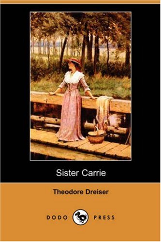 Sister Carrie by Theodore Dreiser - Classic American Novel | Historical Fiction Book for Literature Lovers | Perfect for Book Clubs & Classroom Reading