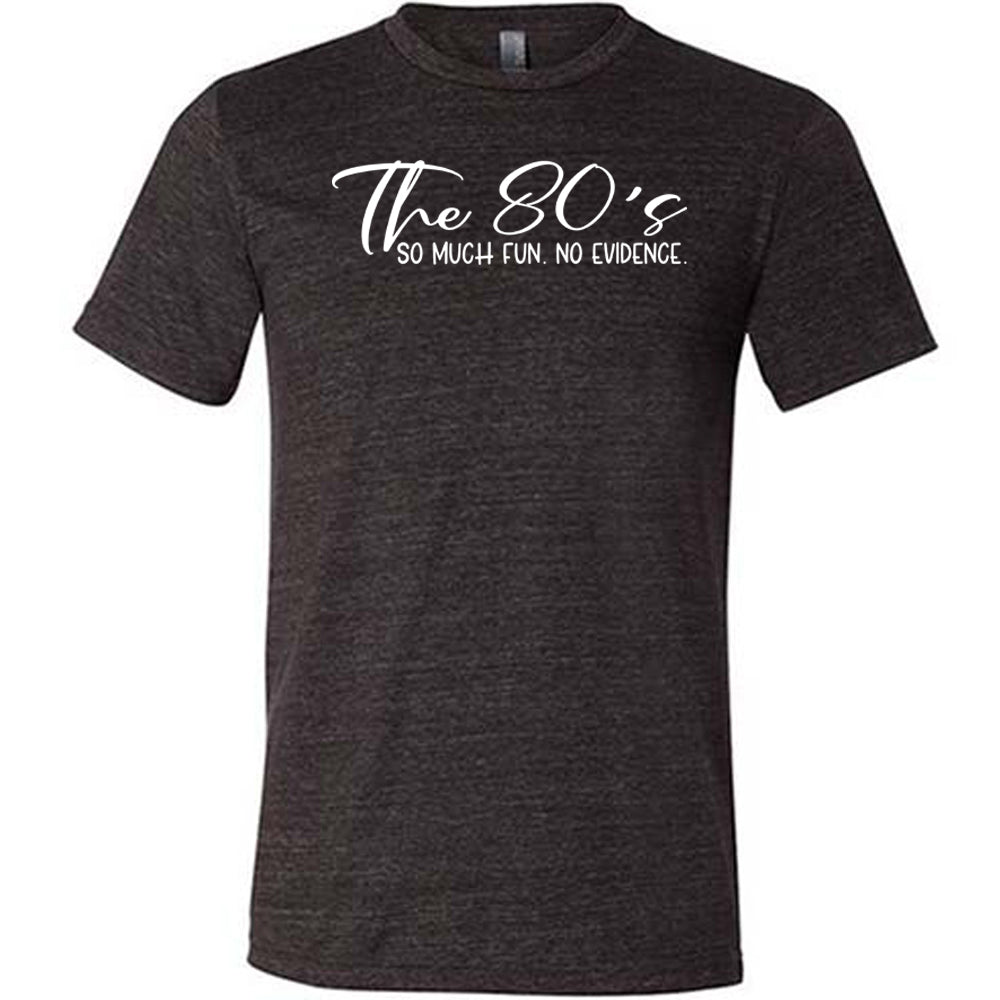 Vintage 80s So Much Fun No Evidence Graphic T-Shirt - Unisex Retro Tee for Men & Women - Perfect for 80s Theme Parties, Casual Wear & Nostalgic Fashion